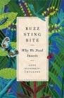 Buzz, Sting, Bite: Why We Need Insects By Anne Sverdrup-Thygeson Cover Image