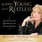 Always Young and Restless: My Life on and Off America's #1 Daytime Drama By Melody Thomas Scott, Melody Thomas Scott (Read by), Dana L. Davis (Contribution by) Cover Image