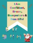I Am Confident, Brave, banqueters & Beautiful: A Coloring Book for Girls Cover Image
