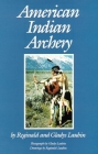 American Indian Archery (Civilization of the American Indian Series; 154) By Reginald Laubin, Gladys Laubin Cover Image