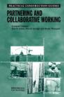 Partnering and Collaborative Working (Practical Construction Guides) By David Jones (Editor), David Savage (Editor), Rona Westgate (Editor) Cover Image