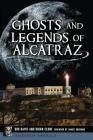 Ghosts and Legends of Alcatraz (Haunted America) By Bob Davis, Brian Clune, Janice Oberding (Foreword by) Cover Image