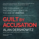 Guilt by Accusation: The Challenge of Proving Innocence in the Age of #metoo By Alan Dershowitz (Read by) Cover Image
