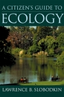 A Citizen's Guide to Ecology By Lawrence B. Slobodkin Cover Image