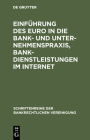 Einführung des Euro in die Bank- und Unternehmenspraxis, Bankdienstleistungen im Internet (Schriftenreihe Der Bankrechtlichen Vereinigung #11) Cover Image
