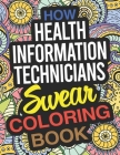 How Health Information Technicians Swear Coloring Book: A Health Information Technician Coloring Book By Amelia Hayes Cover Image
