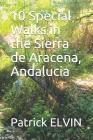 10 Special Walks in the Sierra de Aracena, Andalucia By Patrick Elvin Cover Image
