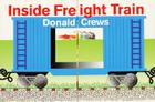 Inside Freight Train By Donald Crews, Donald Crews (Illustrator) Cover Image
