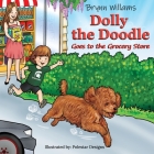 Oh Dolly! Dolly the Doodle Goes to the Grocery Store Cover Image