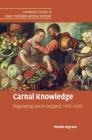 Carnal Knowledge: Regulating Sex in England, 1470-1600 (Cambridge Studies in Early Modern British History) Cover Image