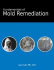 Fundamentals of Mold Remediation By Ian D. Cull Cover Image