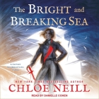 The Bright and Breaking Sea By Chloe Neill, Danielle Cohen (Read by) Cover Image