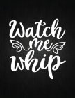 Watch me whip: Recipe Notebook to Write In Favorite Recipes - Best Gift for your MOM - Cookbook For Writing Recipes - Recipes and Not Cover Image