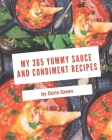 My 365 Yummy Sauce and Condiment Recipes: From The Yummy Sauce and Condiment Cookbook To The Table By Doris Green Cover Image