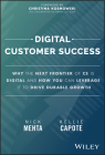 Digital Customer Success: Why the Next Frontier of CS Is Digital and How You Can Leverage It to Drive Durable Growth Cover Image
