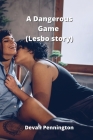 A Dangerous Game (Lesbo story) By Devan Pennington Cover Image