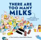 There Are Too Many Milks By Chronicle Books Cover Image