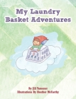 My Laundry Basket Adventures By Jill Yamaner, Heather McCarthy (Illustrator) Cover Image
