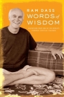 Words of Wisdom: Quotations from One of the World's Foremost Spiritual Teachers By Ram Dass Cover Image