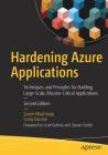 Hardening Azure Applications: Techniques and Principles for Building Large-Scale, Mission-Critical Applications By Suren Machiraju, Suraj Gaurav Cover Image