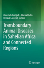 Transboundary Animal Diseases in Sahelian Africa and Connected Regions By Moustafa Kardjadj (Editor), Adama Diallo (Editor), Renaud Lancelot (Editor) Cover Image