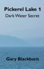 Pickerel Lake 1: Dark Water Secret Cover Image