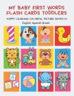 My Baby First Words Flash Cards Toddlers Happy Learning Colorful Picture Books in English Spanish Greek: Reading sight words flashcards animals, color By Auntie Pearhead Club Cover Image