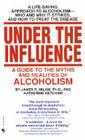 Under the Influence: A Guide to the Myths and Realities of Alcoholism By James Robert Milam, Katherine Ketcham Cover Image