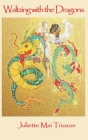 Waltzing with the Dragons: The true life of a mother and daughter in Vietnam (1922-1967) By Juliette Mai Triozon Cover Image