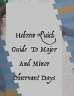 Hebrew Quick Guide To Major And Minor Observant Days By Yahshuahbenyahweh Publications Cover Image