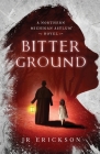 Bitter Ground By J. R. Erickson Cover Image