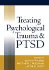 Treating Psychological Trauma and PTSD By John P. Wilson, Phd (Editor), Matthew J. Friedman, MD, PhD (Editor), Jacob D. Lindy, MD (Editor) Cover Image