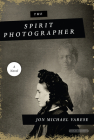 The Spirit Photographer: A Novel By Jon Michael Varese Cover Image