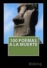 100 Poemas a la muerte By Bloking Cover Image