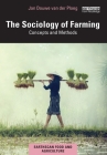 The Sociology of Farming: Concepts and Methods (Earthscan Food and Agriculture) By Jan Douwe Van Der Ploeg Cover Image