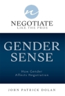 Gender Sense: How Gender Affects Negotiation By John Patrick Dolan Cover Image