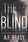 The Blind: A Chilling Psychological Suspense By A. F. Brady Cover Image