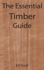 The Essential Timber Guide By Ed Scott Cover Image