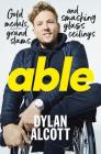 Able: Gold Medals, Grand Slams and Smashing Glass Ceilings By Dylan Alcott Cover Image