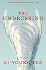 The Undressing: Poems By Li-Young Lee Cover Image