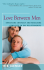 Love Between Men: Enhancing Intimacy and Resolving Conflicts in Gay Relationships By Rik Isensee Cover Image