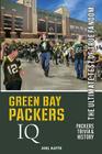 Green Bay Packers IQ: The Ultimate Test of True Fandom By Joel Katte Cover Image