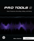 Pro Tools 9: Music Production, Recording, Editing, and Mixing By Mike Collins Cover Image