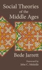 Social Theories of the Middle Ages By Bede Jarrett, John C. Medaille (Foreword by) Cover Image