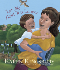 Let Me Hold You Longer By Karen Kingsbury, Mary Collier (Illustrator) Cover Image