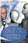 No Grave for a Fox: A Beautiful Intelligence novel By Stephen Palmer Cover Image