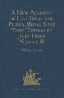 A New Account of East India and Persia. Being Nine Years' Travels, 1672-1681, by John Fryer: Volume II (Hakluyt Society) Cover Image