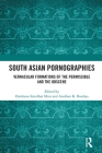 South Asian Pornographies: Vernacular Formations of the Permissible and the Obscene Cover Image
