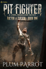 Pit Fighter: A LitRPG Progression Fantasy By Plum Parrot Cover Image