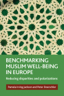 Benchmarking Muslim Well-Being in Europe: Reducing Disparities and Polarizations Cover Image